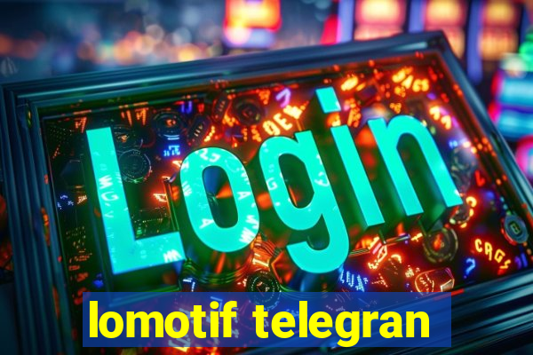 lomotif telegran